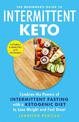 The Beginner's Guide to Intermittent Keto: Combine the Powers of Intermittent Fasting with a Ketogenic Diet to Lose Weight and F