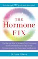 The Hormone Fix: The natural way to balance your hormones, burn fat and alleviate the symptoms of the perimenopause, the menopau