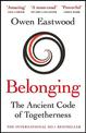 Belonging: The Ancient Code of Togetherness: The International No. 1 Bestseller