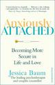 Anxiously Attached: Becoming More Secure in Life and Love