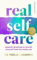 Real Self-Care: Powerful Practices to Nourish Yourself From the Inside Out