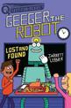 Lost and Found: Geeger the Robot