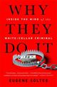 Why They Do It: Inside the Mind of the White-Collar Criminal