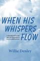 When His Whispers Flow: A Devotional to Dip Into for Inspiration