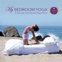 My Bedroom Yoga (TM): A Sunrise & Sunset Yoga Series