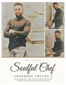 Soulful Chef: Cookbook Series Volume I