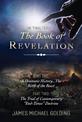 The Final Truth of The Book of Revelation: Part One: A Dramatic History...The Birth of the Beast Part Two: The Trial of Contempo