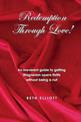 Redemption Through Love!: An Irreverent Guide to Wagnerian Opera Thrills Without Being a Nut