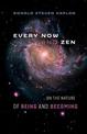 Every Now and Zen: ...on the Nature of Being and Becoming