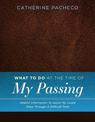 What To Do At the Time of My Passing: Helpful Information to Assist My Loved Ones Through a Difficult Time