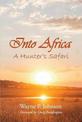 Into Africa: A Hunter's Safari