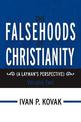 The Falsehoods of Christianity: Volume Two: (A Layman's Perspective)