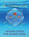 The 72 Names of God: Healing Codes for Sacred Living