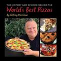 The History and Science Behind the World's Best Pizzas