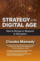 Strategy in the Digital Age: How to Disrupt or Respond to Disruptors