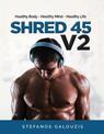 Shred 45 V2: Healthy Body - Healthy Mind - Healthy Life