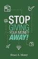 Stop Giving Your Money Away!: Understanding Why You're Broke