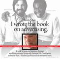 I Wrote the Book On Advertising.: It Took 50 Years On Madison Ave, A Million Concepts....