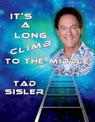 It's a Long Climb to the Middle: The Autobiography of Tad Sisler