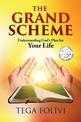 The Grand Scheme: Understanding God's Plan for Your Life