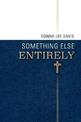 Something Else Entirely: Collected Works