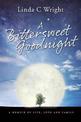 A Bittersweet Goodnight: A Memoir of Life, Love and Family