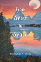 From Grief to Grace: A book of poetry