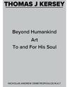 THOMAS J KERSEY: BEYOND HUMANKIND ART TO AND FOR HIS SOUL