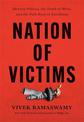 Nation of Victims: Identity Politics, the Death of Merit, and the Path Back to Excellence