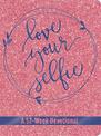 Love Your Selfie (Glitter Devotional): A 52-Week Devotional