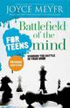 Battlefield of the Mind for Teens (Revised): Winning the Battle in Your Mind