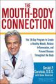 The Mouth-Body Connection: The 28-Day Program to Create a Healthy Mouth, Reduce Inflammation and Prevent Disease Throughout the