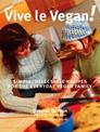 Vive Le Vegan!: Simple, Delectable Recipes for the Everyday Vegan Family