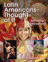 Latin Americans Thought of It: Amazing Innovations