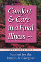 Comfort & Care In A Final Illness: Support For The Patient & Caregiver