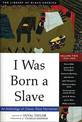 I Was Born a Slave: An Anthology of Classic Slave Narratives: 1849-1866