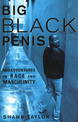 Big Black Penis: Misadventures in Race and Masculinity