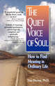 The Quiet Voice of Soul: How to Find Meaning in Ordinary Life