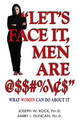 Let's Face it, Men are @$$#%\$"