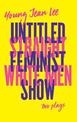 Straight White Men / Untitled Feminist Show