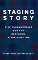 Staging Story: Fundamentals for the Beginning Stage Director