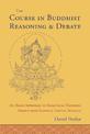 The Course in Buddhist Reasoning and Debate: An Asian Approach to Analytical Thinking Drawn from Indian and Tibetan Sources