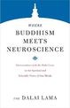 Where Buddhism Meets Neuroscience: Conversations with the Dalai Lama on the Spiritual and Scientific Views of Our Minds