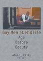 Gay Men at Midlife: Age Before Beauty