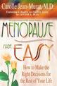 Menopause Made Easy: How to Make the Right Decisions for the Rest of Your Life