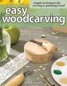 Easy Woodcarving: Simple Techniques for Carving and Painting Wood