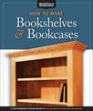 How to Make Bookshelves & Bookcases (Best of AW): 19 Outstanding Storage Projects from the Experts at American Woodworker (Ameri