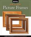 How to Make Picture Frames (Best of AW): 12 Simple to Stylish Projects from the Experts at American Woodworker (American Woodwor