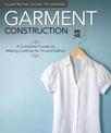 Illustrated Guide to Sewing: Garment Construction: A Complete Course on Making Clothing for Fit and Fashion