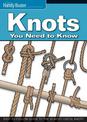 Knots You Need to Know: Easy-to-Follow Guide to the 30 Most Useful Knots